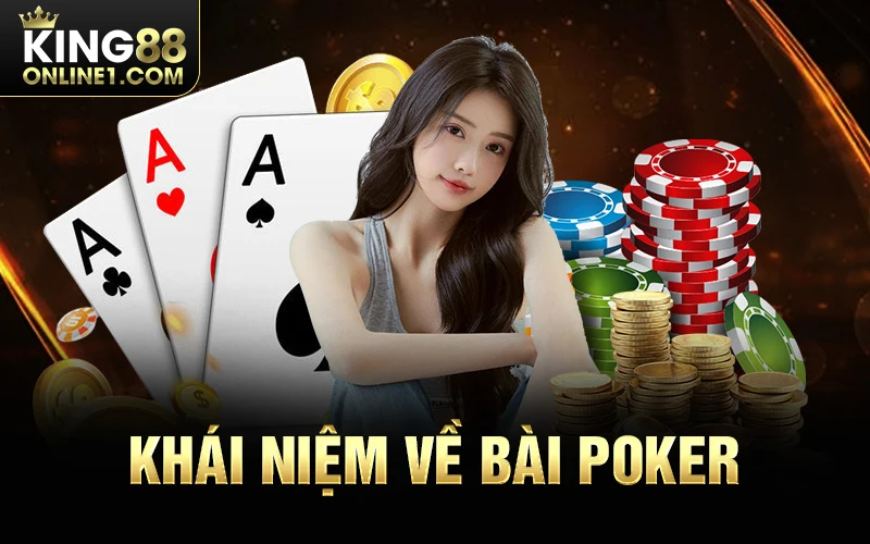 Khái niệm về bài Poker