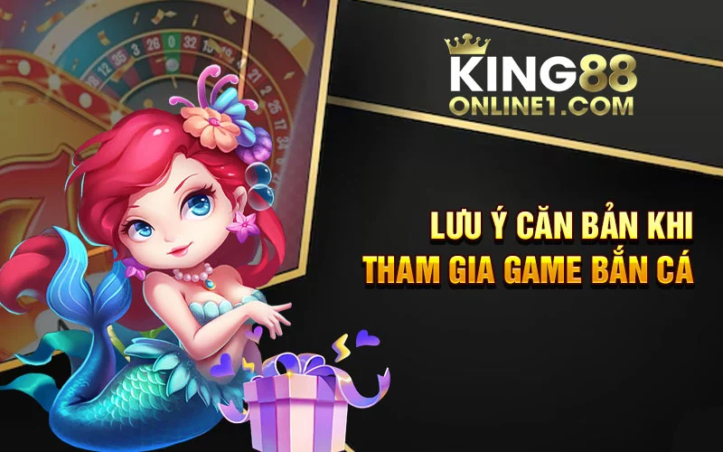 Lưu ý căn bản khi tham gia game bắn cá