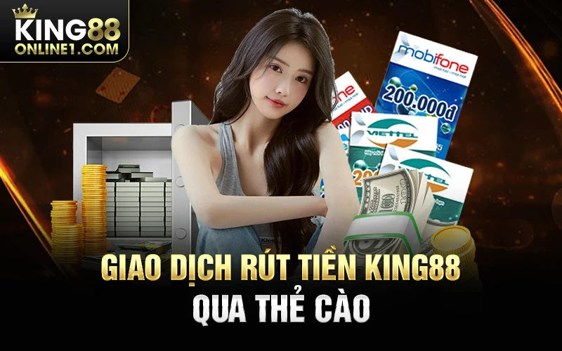 Giao dịch rút tiền King88 qua thẻ cào