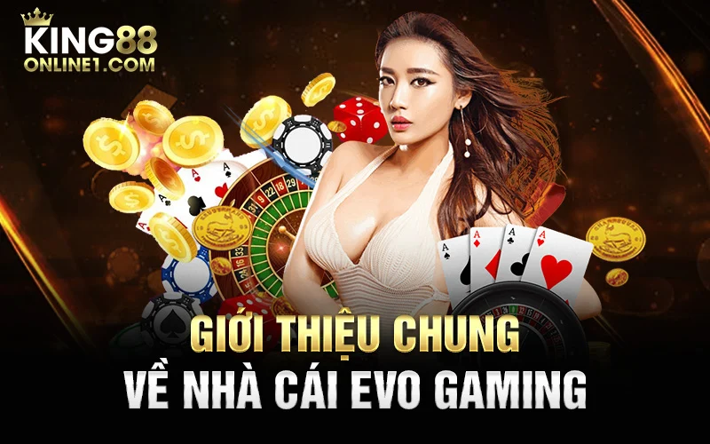 Giới thiệu chung về thương hiệu Evo gaming