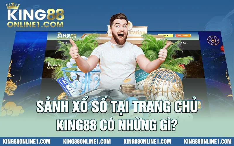 Sảnh Xổ số tại trang chủ King88 cung cấp đa dạng các kèo cược