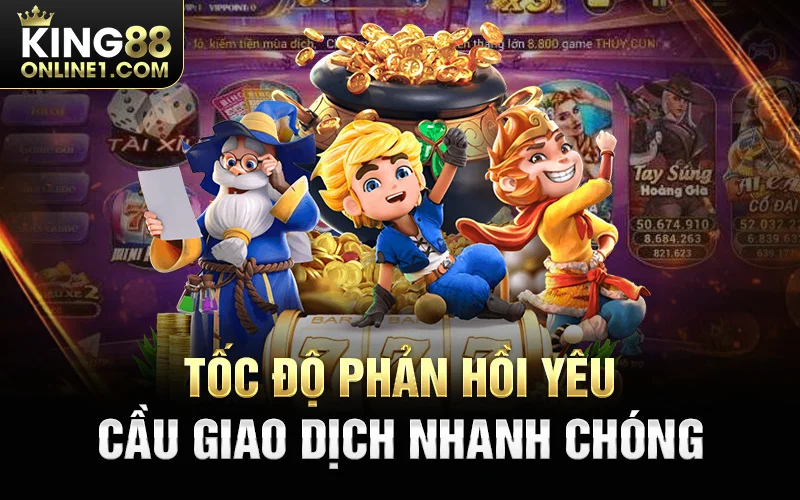 Tốc độ phản hồi yêu cầu giao dịch nhanh chóng