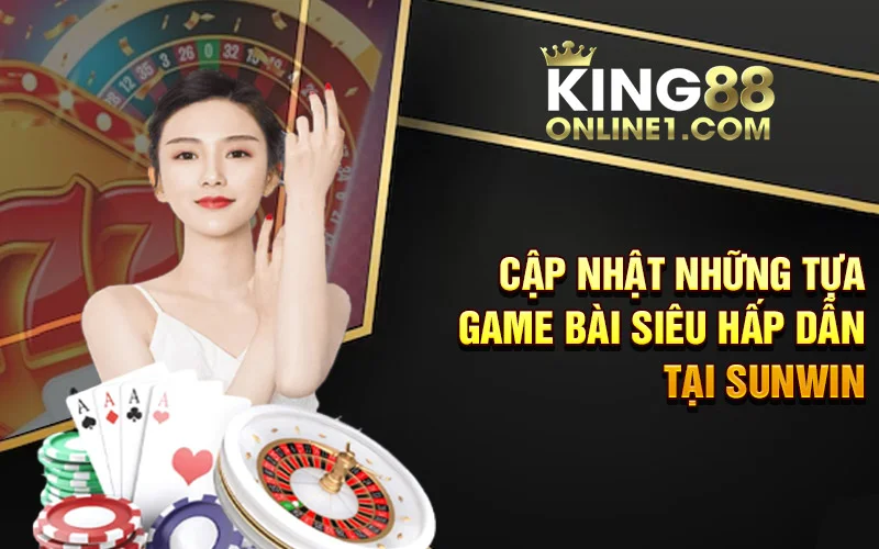 những tựa game bài siêu hấp dẫn tại Sunwin