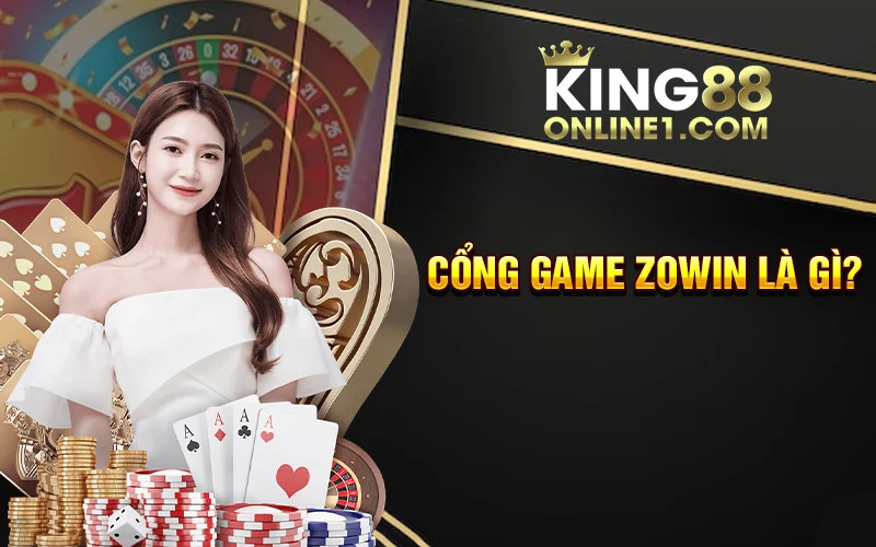 Cổng game Zowin – tìm hiểu cơ bản