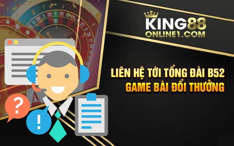 Liên hệ tới tổng đài b52 game bài đổi thưởng