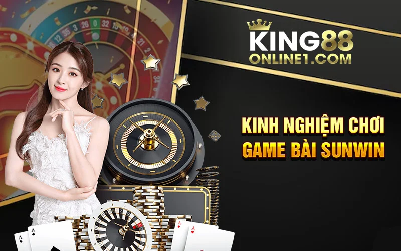 kinh nghiệm chơi game bài Sunwin luôn thắng lớn