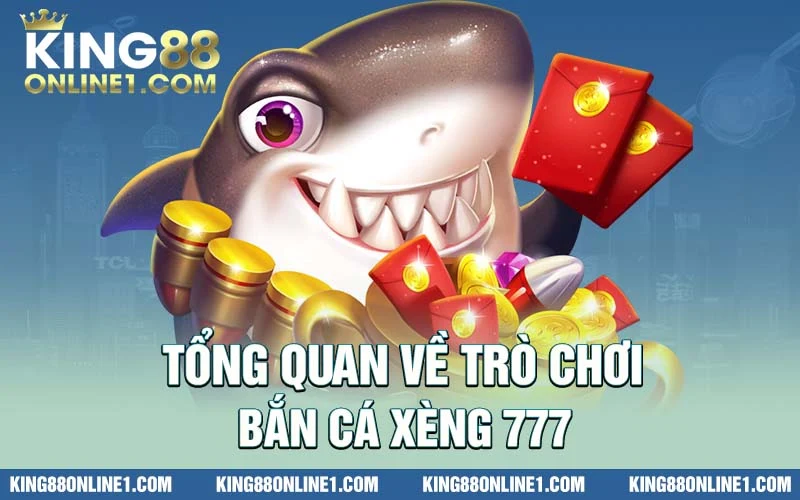 Giới thiệu trò chơi bắn cá xèng 777