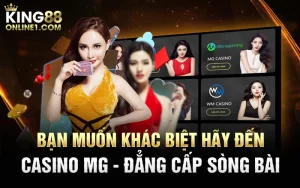 Casino MG – Sảnh cược uy tín được ưa chuộng nhất King88