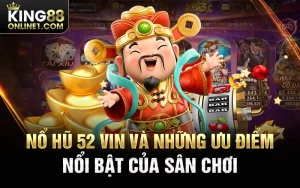 Nổ hũ 52 vin Đăng ký quay hũ – tiền về hơn lũ