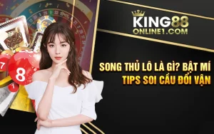 Song Thủ Lô Là Gì? Bật Mí Tips Soi Cầu Lô Chuẩn NhấT