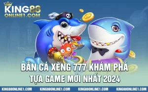 Bật mí tựa game hot nhất bắn cá xèng 777