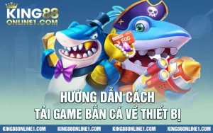 Hướng dẫn tải game bắn cá